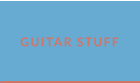 GUITAR STUFF